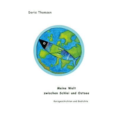 Meine Welt zwischen Schlei und Ostsee, Taschenbuch von Doris Thomsen, BoD – Books on Demand, 978-3-7597-7986-1