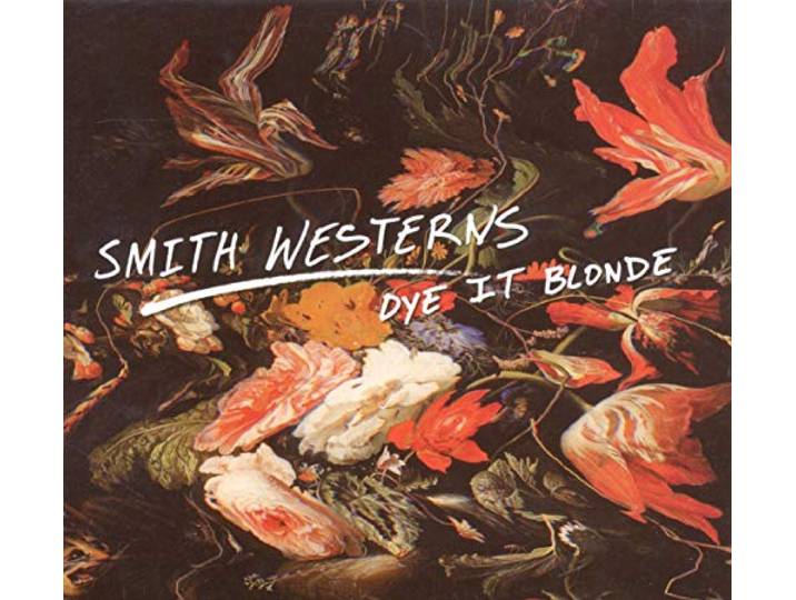 Smith Westerns - Dye It Blonde