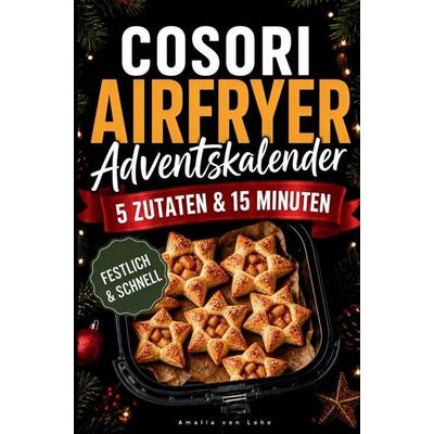COSORI Airfryer Adventskalender, Taschenbuch von Amalia Lohe, Bookmundo, 978-94-039-4248-3