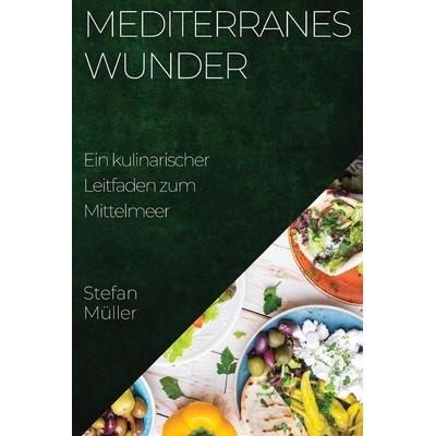 Mediterranes Wunder, Taschenbuch von Stefan Müller, Anja Raji¿, 978-1-83519-888-9