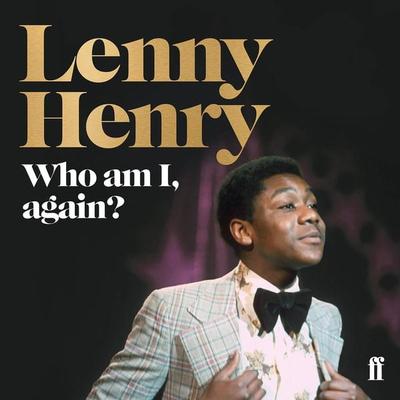 Who am I, again? - Lenny Henry, Audio, 9780571352791