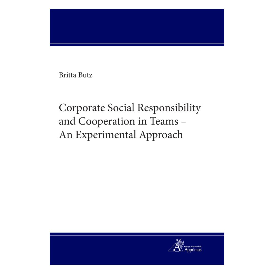Apprimus Corporate Social Responsibility and Cooperation in Teams - An Experimental Approach (Englisch, Softcover, Britta Butz) (56171854)