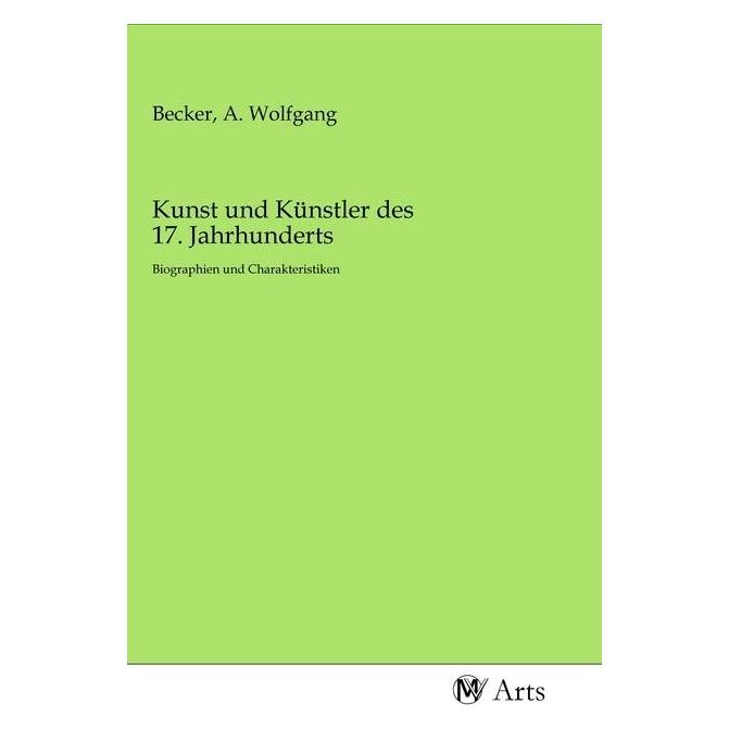 MV-Arts Kunst und Künstler des 17. Jahrhunderts (Deutsch, Softcover, A. Wolfgang Becker) (56153021)