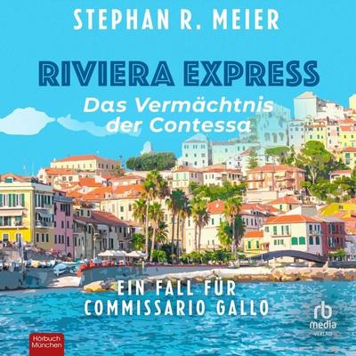 Riviera Express - Das Vermächtnis der Comtessa - Stephan R. Meier, Audio, 9783987858260