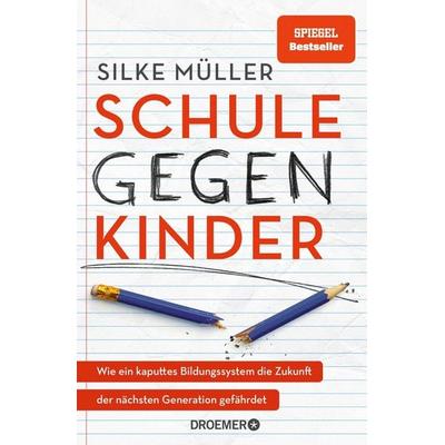 Schule gegen Kinder, Gebundene Ausgabe von Silke Müller, Droemer Knaur, 978-3-426-56858-3