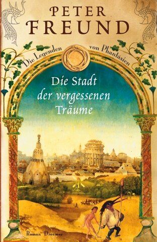 Peter Freund - Die Stadt der vergessenen Träume: Die Legenden von Phantásien - Preis vom 14.10.2026 23:07:16 h