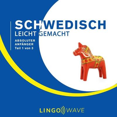 Schwedisch Leicht Gemacht - Absoluter Anfänger - Teil 1 von 3 - , Audio, 9781922599308