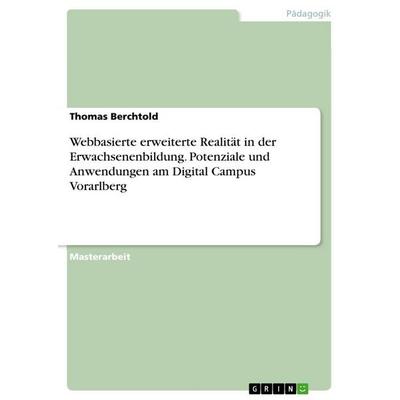 Webbasierte erweiterte Realität in der Erwachsenenbildung. Potenziale und Anwendungen am Digital Campus Vorarlberg, Taschenbuch von Thomas Berchtold,