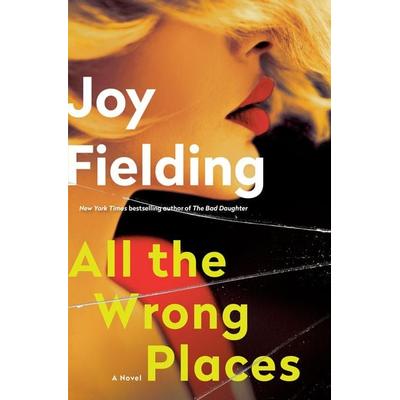 All the Wrong Places, Gebundene Ausgabe von Joy Fielding, Ballantine, 978-0-399-18155-9