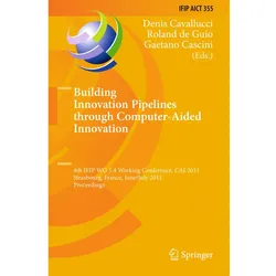 Building Innovation Pipelines through Computer-Aided Innovation, Fachbücher von Roland De Guio, Denis Cavallucci, Gaetano Cascini