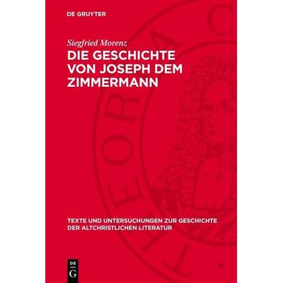Die Geschichte von Joseph dem Zimmermann, Gebundene Ausgabe von Siegfried Morenz, De Gruyter, 978-3-11-277874-6