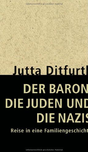 Jutta Ditfurth - Der Baron, die Juden und die Nazis: Reise in eine Familiengeschichte - Preis vom 09.10.2026 07:28:09 h