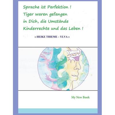 Sprache ist Perfektion, Taschenbuch von Heike Thieme, BoD – Books on Demand, 978-3-696-38582-8
