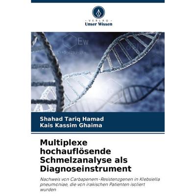 Multiplexe hochauflösende Schmelzanalyse als Diagnoseinstrument, Taschenbuch von Shahad Tariq Hamad,Kais Kassim Ghaima, Verlag Unser Wissen,