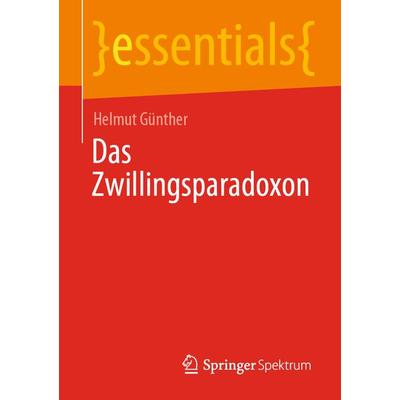 Das Zwillingsparadoxon, Taschenbuch von Helmut Günther, Springer Fachmedien Wiesbaden GmbH, 978-3-658-31461-3