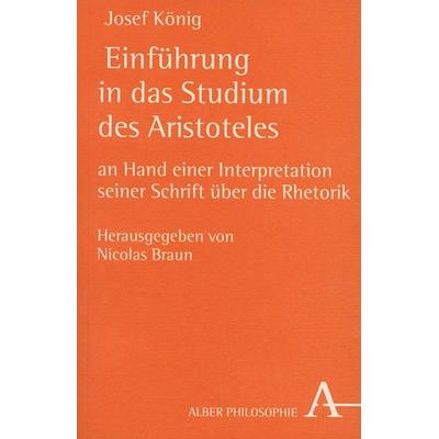 Einführung in das Studium des Aristoteles, Taschenbuch von Josef König, Verlag Karl Alber, 978-3-495-48059-5