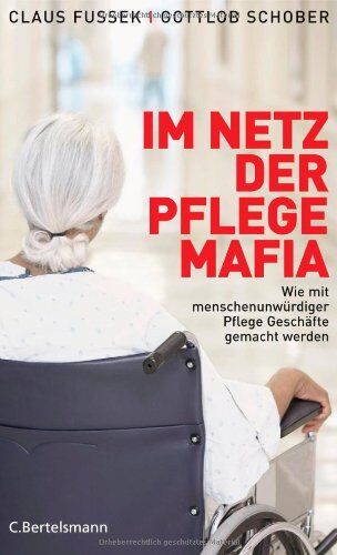 Claus Fussek - Im Netz der Pflegemafia: Wie mit menschenunwürdiger Pflege Geschäfte gemacht werden - Preis vom 09.10.2026 07:28:09 h
