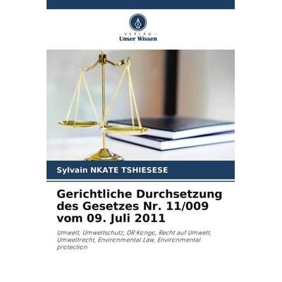 Gerichtliche Durchsetzung des Gesetzes Nr. 11/009 vom 09. Juli 2011, Taschenbuch von Sylvain Nkate Tshiesese, Verlag Unser Wissen, 978-620-5-53697-1