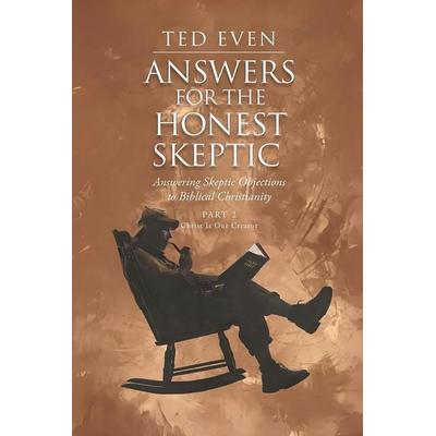 Answers for the Honest Skeptic Part 2, von Ted Even, Truth Finders Seek & You Will Find, 978-1-963917-18-5