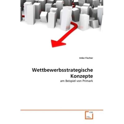 Fischer, I: Wettbewerbsstrategische Konzepte, Taschenbuch von Imke Fischer, VDM, 978-3-639-37996-9