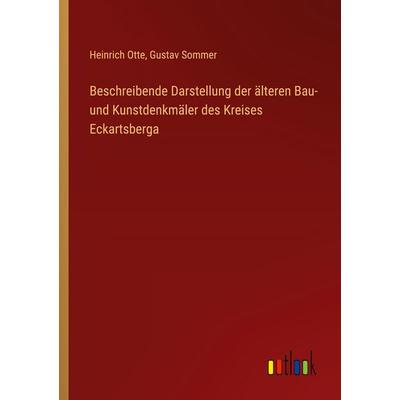 Beschreibende Darstellung der älteren Bau- und Kunstdenkmäler des Kreises Eckartsberga, Taschenbuch von Heinrich Otte,Gustav Sommer, Outlook,