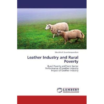 Soundarapandian, M: Leather Industry and Rural Poverty, Taschenbuch von Mookkiah Soundarapandian, LAP LAMBERT Academic Publishing, 978-3-8473-7130-4