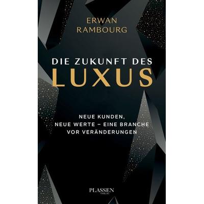 Die Zukunft des Luxus, Gebundene Ausgabe von Erwan Rambourg, Plassen Verlag, 978-3-86470-805-3