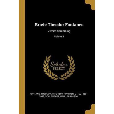 Briefe Theodor Fontanes: Zweite Sammlung; Volume 1, Taschenbuch von Theodor Fontane,Otto Pinower,Paul Schlenther, Creative Media Partners, LLC,