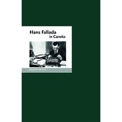 Hans Fallada in Carwitz, Geheftet von Bernd Erhard Fischer, Edition A.B. Fischer, 978-3-937434-72-8