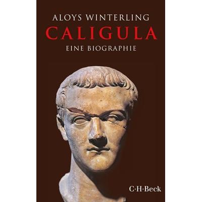 Caligula, Taschenbuch von Aloys Winterling, C.H. Beck, 978-3-406-84240-5
