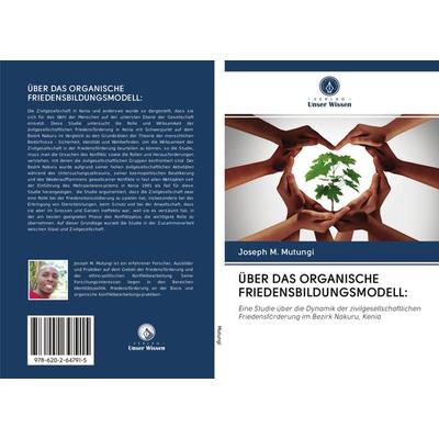 ÜBER DAS ORGANISCHE FRIEDENSBILDUNGSMODELL:, Taschenbuch von Joseph M. Mutungi, Sciencia Scripts, 978-620-2-64791-5