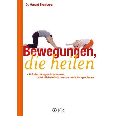 Bewegungen, die heilen, Taschenbuch von Harald Blomberg, Vak, 978-3-86731-101-4