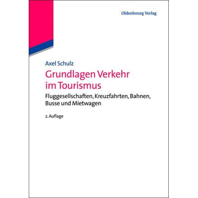 Grundlagen Verkehr im Tourismus, Gebundene Ausgabe von Axel Schulz, De Gruyter Oldenbourg, 978-3-486-72505-6