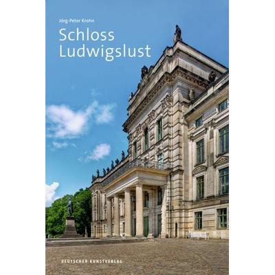 Schloss Ludwigslust, Taschenbuch von Jörg-Peter Krohn, Deutscher Kunstverlag, 978-3-422-02429-8