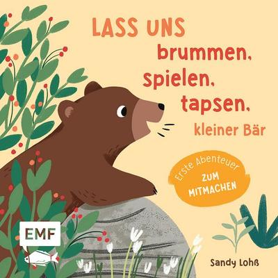 Lass uns brummen, spielen, tapsen, kleiner Bär, Gebundene Ausgabe von Sandy Lohss, Edition Michael Fischer / EMF Verlag, 978-3-7459-3170-9