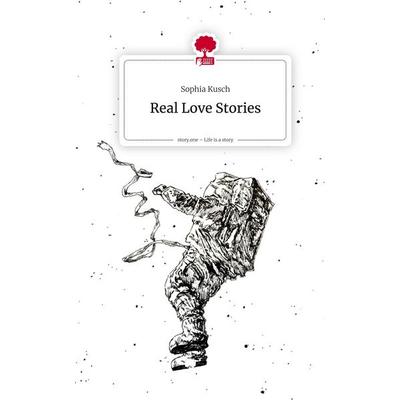 Real Love Stories. Life is a Story - story.one, Gebundene Ausgabe von Sophia Kusch, Storylution, 978-3-7115-8529-5