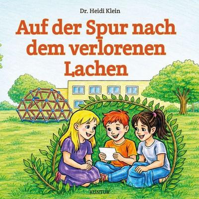 Auf der Spur nach dem verlorenen Lachen, Taschenbuch von Heidi Klein, Kuntur, 978-3-911981-06-4