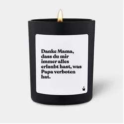 Chatty Candles, Duftkerzen, Duftkerze Woody Danke Mama, dass du mir immer alles erlaubt hast, was Papa verboten hat.