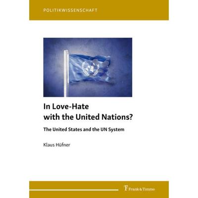 In Love-Hate with the United Nations?, Taschenbuch von Klaus Hüfner, Frank & Timme, 978-3-7329-0544-7