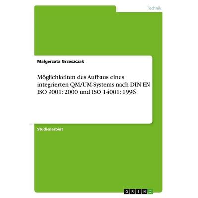 Möglichkeiten des Aufbaus eines integrierten QM/UM-Systems nach DIN EN ISO 9001: 2000 und ISO 14001: 1996, Taschenbuch von Malgorzata Grzeszczak,