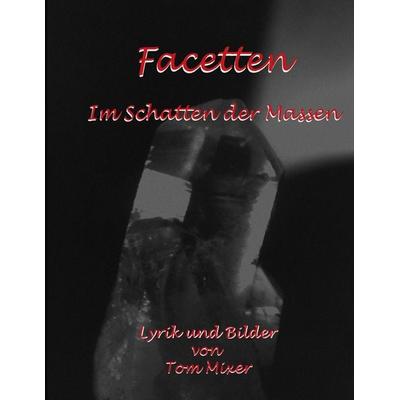 Facetten, Taschenbuch von Tom Mixer, BoD – Books on Demand, 978-3-8482-0718-3