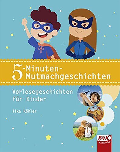 Ilka Köhler - 5-Minuten-Mutmachgeschichten: Vorlesegeschichten für Kinder (1.-4. Klasse) - Preis vom 12.10.2026 11:37:12 h