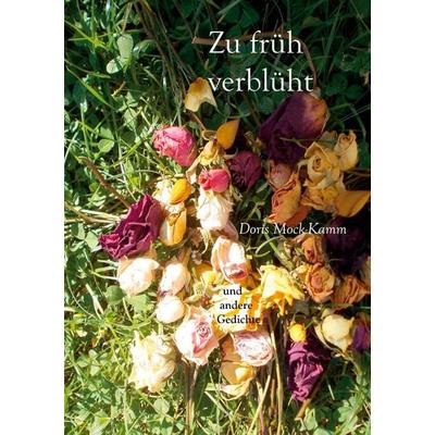 Zu früh verblüht, Taschenbuch von Doris Mock-Kamm, BoD – Books on Demand, 978-3-7543-1728-0