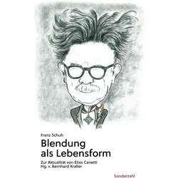 Blendung als Lebensform, Belletristik von Franz Schuh Bernhard Kraller, Franz Schuh