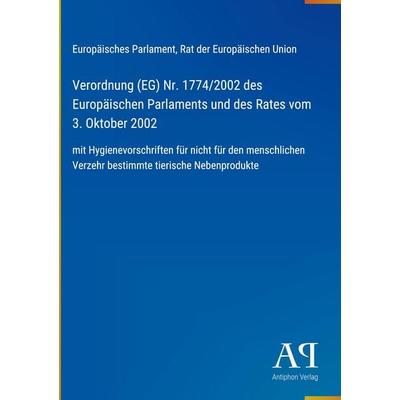 Verordnung (EG) Nr. 1774/2002 des Europäischen Parlaments und des Rates vom 3. Oktober 2002, Gebundene Ausgabe von Europäisches Parlament,Rat der