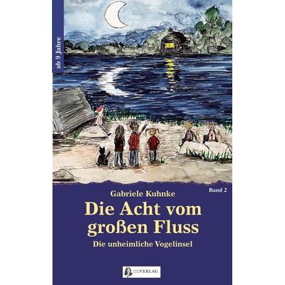 Die Acht vom großen Fluss, Bd. 2, Taschenbuch von Gabriele Kuhnke, Leibniz-Blätter-Verlag, 978-3-9820573-8-5