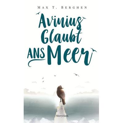 Avinius glaubt ans Meer, Gebundene Ausgabe von Max T. Berghen, Storyclass, 978-3-947927-02-9