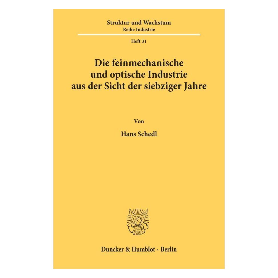 Duncker & Humblot Die feinmechanische und optische Industrie (Deutsch, Softcover, Hans Schedl) (55345132)