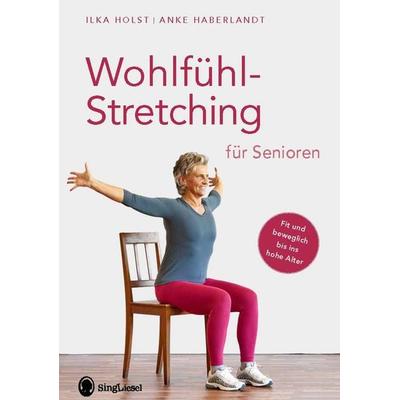 Wohlfühl-Stretching für Senioren, Taschenbuch von Ilka Holst,Anke Haberlandt, Singliesel, 978-3-948106-13-3