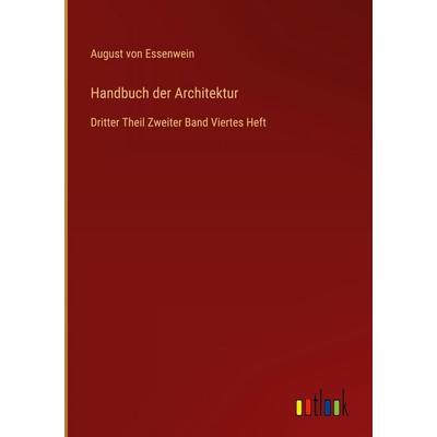 Handbuch der Architektur, Gebundene Ausgabe von August Essenwein, Outlook, 978-3-368-54987-9